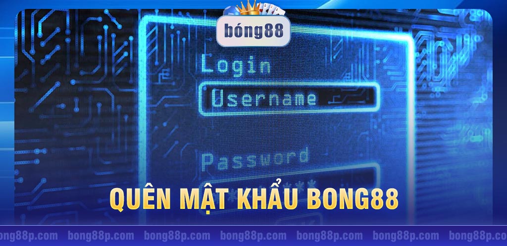 Quên mật khẩu Bong88 – Làm thế nào để khôi phục an toàn?