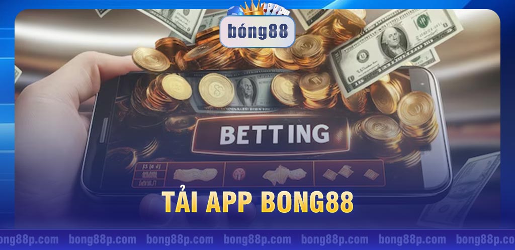 Hướng dẫn tải app Bong88 nhanh chóng cho mọi hệ điều hành