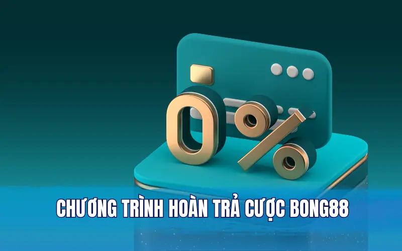 Giới thiệu về chương trình hoàn trả cược Bong88