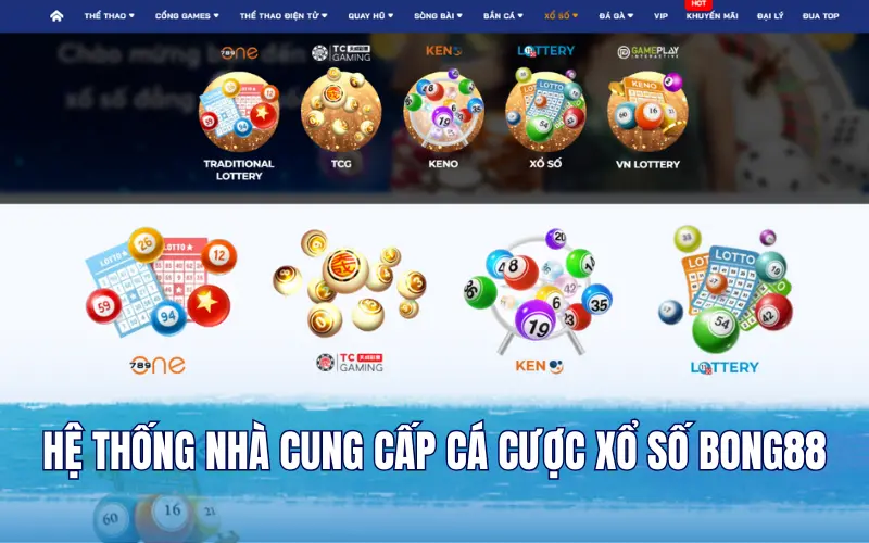 Hệ thống nhà cung cấp cá cược xổ số tại Bong88